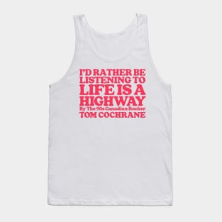 I'd Rather Be Listening To Life Is A Highway Tank Top